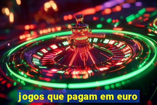 jogos que pagam em euro